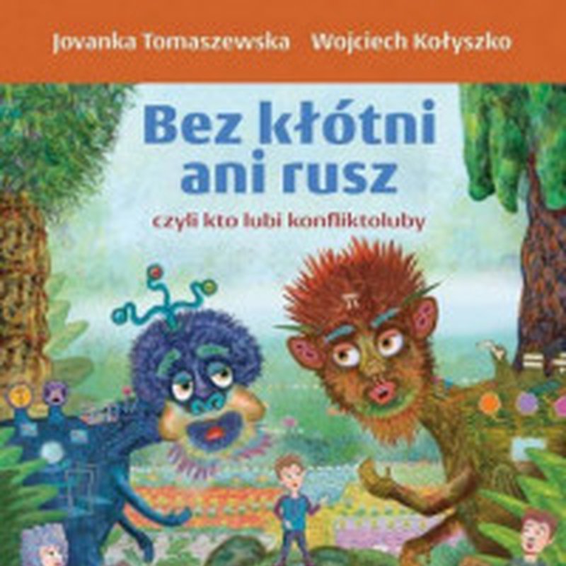 GWP Gdańskie Wydawnictwo Psychologiczne - Naukowe - Bez kłótni ani rusz czyli kto lubi konfliktoluby