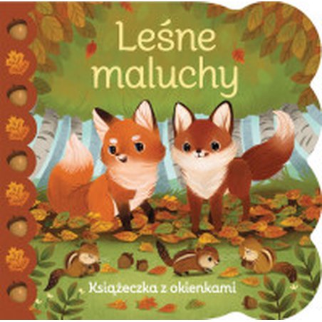 Olesiejuk Sp. z o.o. - Leśne maluchy. Książeczka z okienkami
