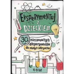 Tata Robi Książki - Sierra Madre - Eksperymentuj z dzieckiem. 30 niesamowitych eksperymentów dla młodych odkrywców
