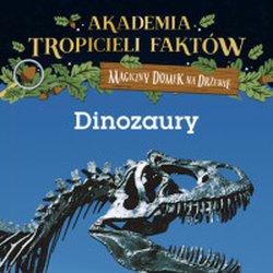 Mamania - Akademia tropicieli faktów. Magiczny domek na drzewie. Dinozaury, wydanie 2