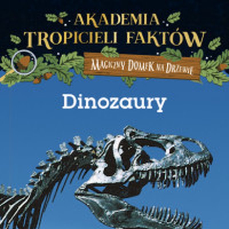 Mamania - Akademia tropicieli faktów. Magiczny domek na drzewie. Dinozaury, wydanie 2